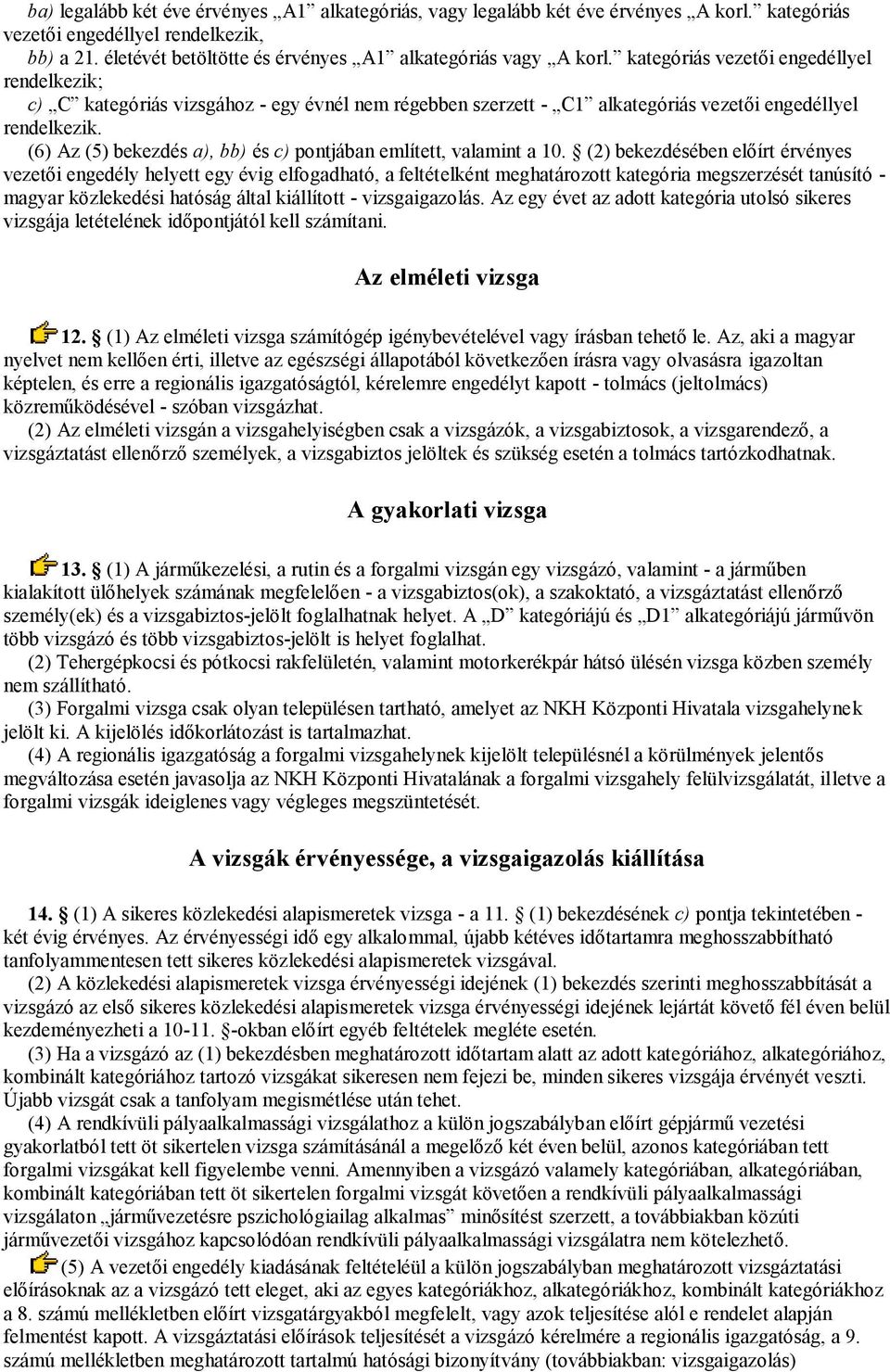 (6) Az (5) bekezdés a), bb) és c) pontjában említett, valamint a 10.