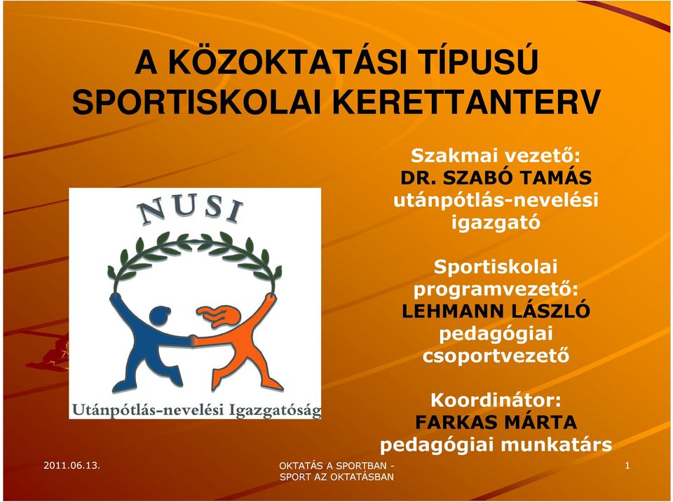 SZABÓ TAMÁS utánpótlás-nevelési igazgató Sportiskolai