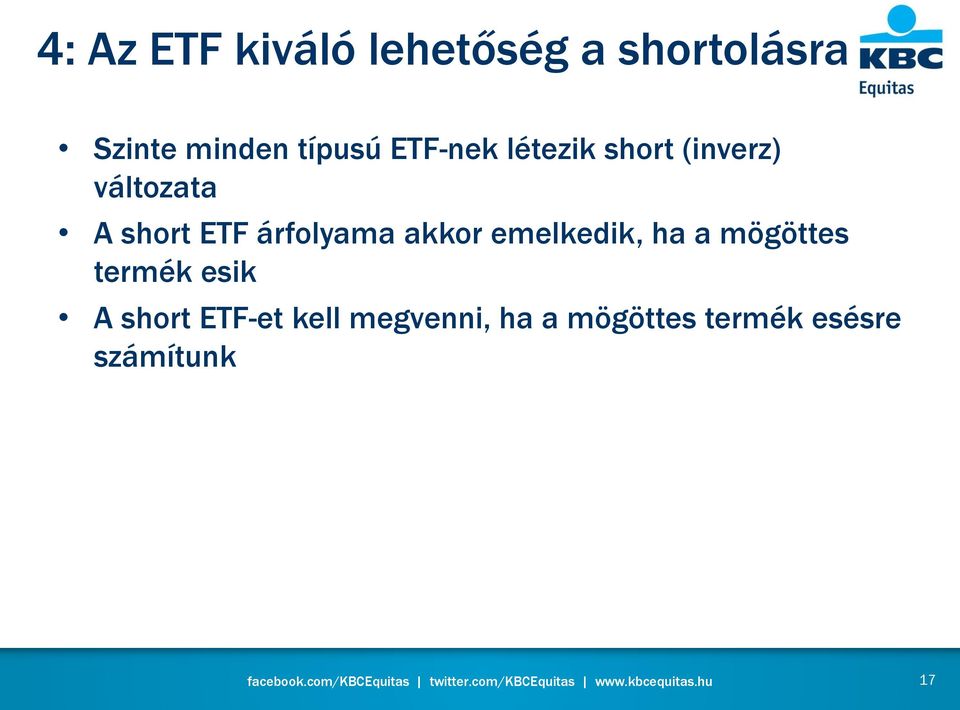 árfolyama akkor emelkedik, ha a mögöttes termék esik A