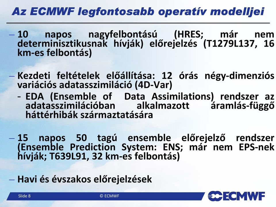 Assimilations) rendszer az adatasszimilációban alkalmazott áramlás-függő háttérhibák származtatására 15 napos 50 tagú ensemble