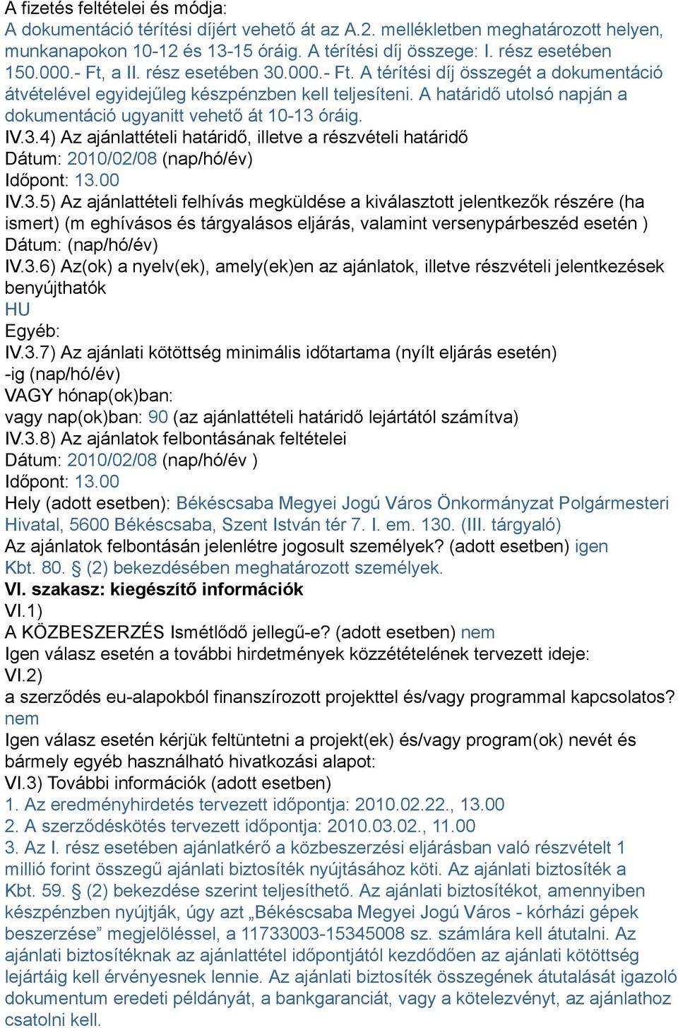 A határidő utolsó napján a dokumentáció ugyanitt vehető át 10-13 