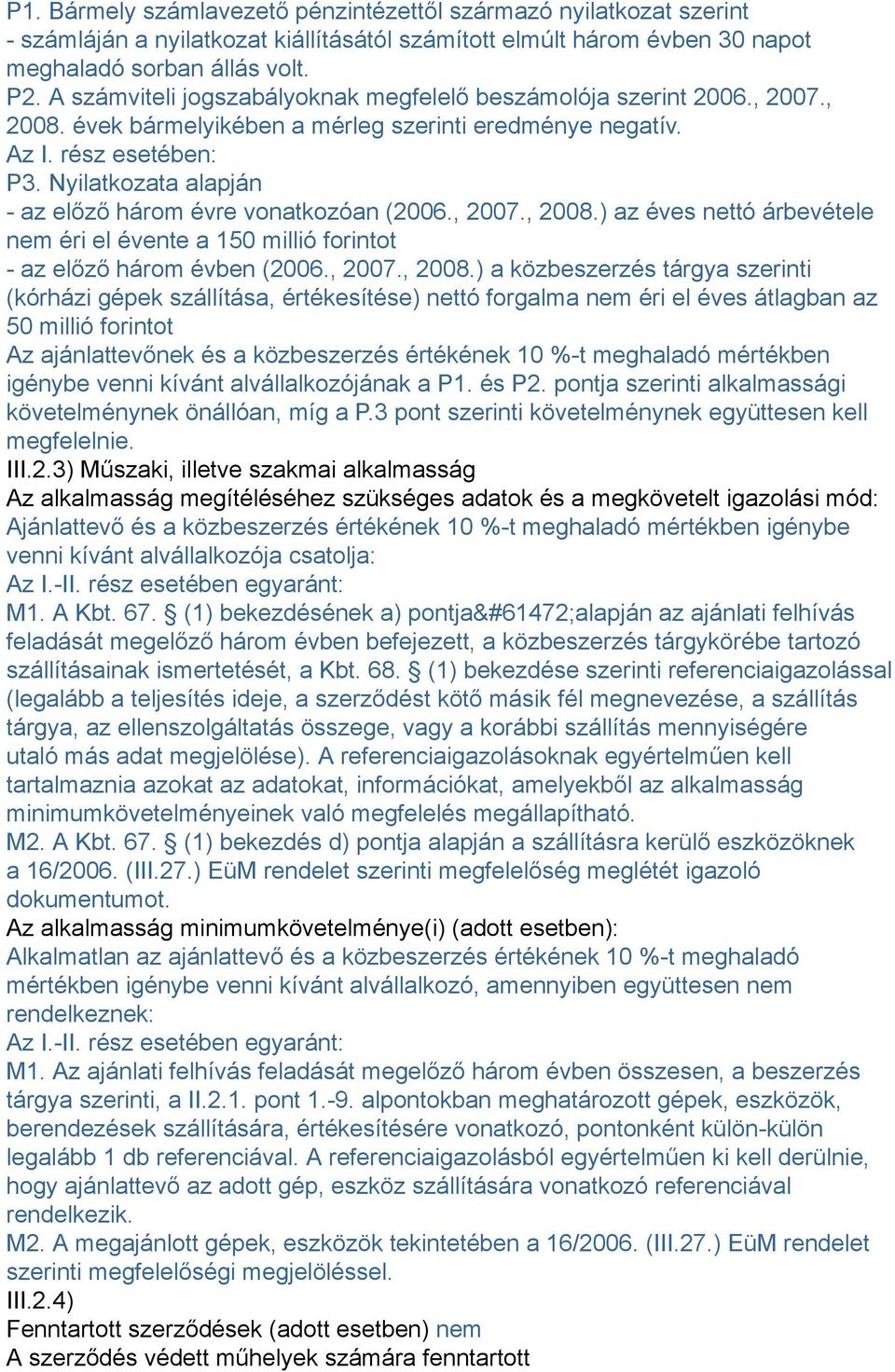 Nyilatkozata alapján - az előző három évre vonatkozóan (200., 2007., 2008.