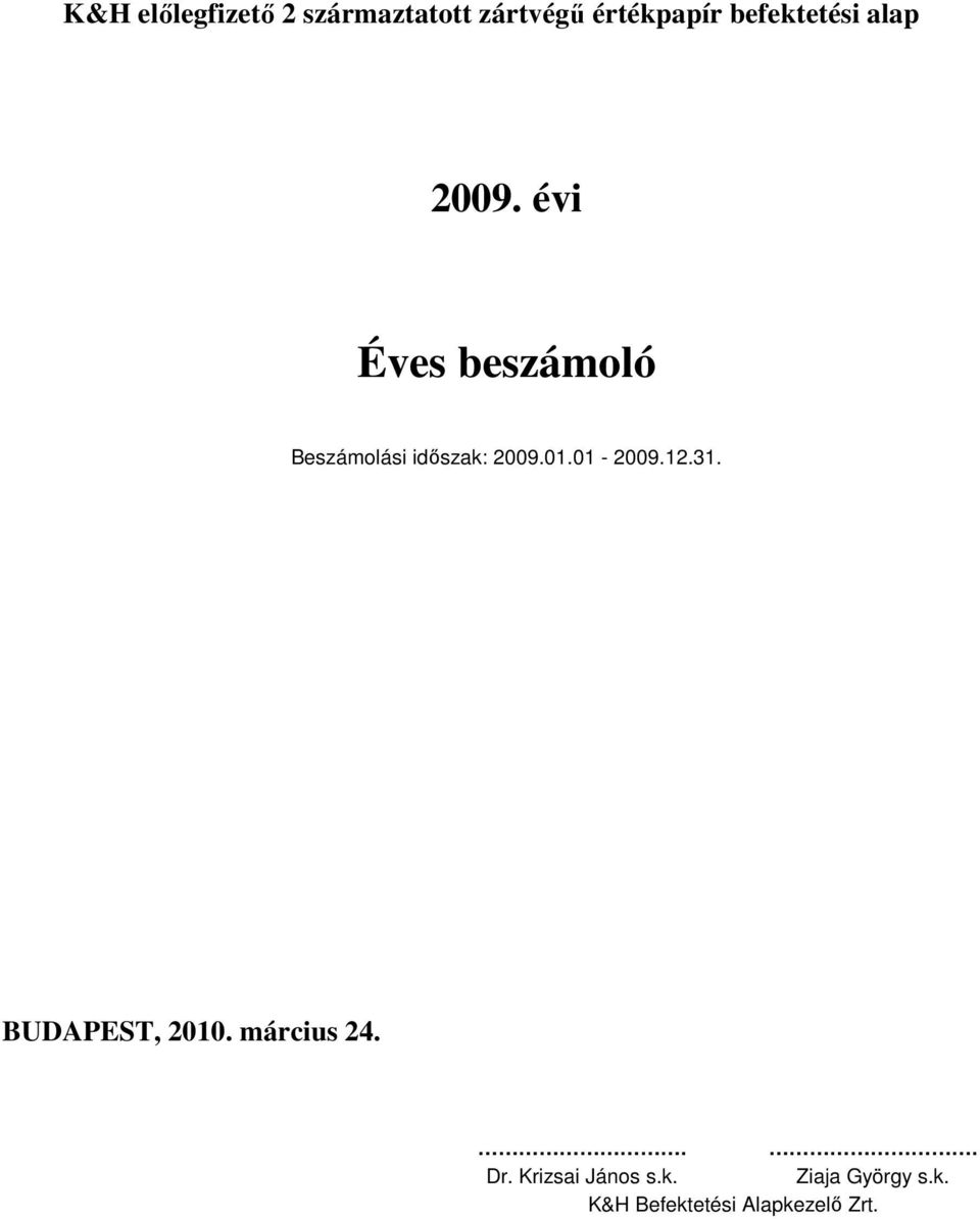 évi Éves beszámoló Beszámolási idıszak: 2009.01.01-2009.12.