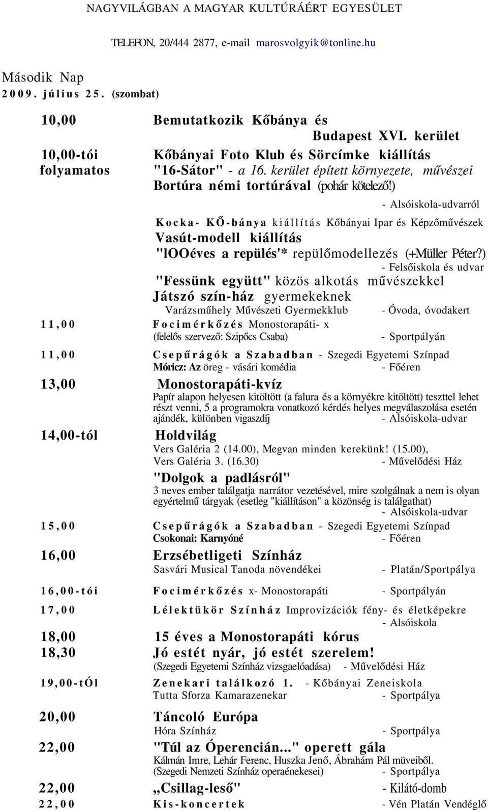 ) - Alsóiskola-udvarról Kocka- KŐ-bánya kiállítás Kőbányai Ipar és Képzőművészek Vasút-modell kiállítás "looéves a repülés'* repülőmodellezés (+Müller Péter?