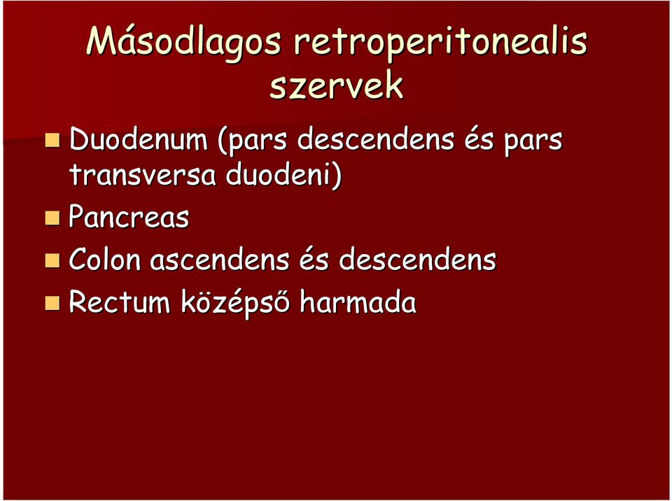 transversa duodeni) Pancreas Colon