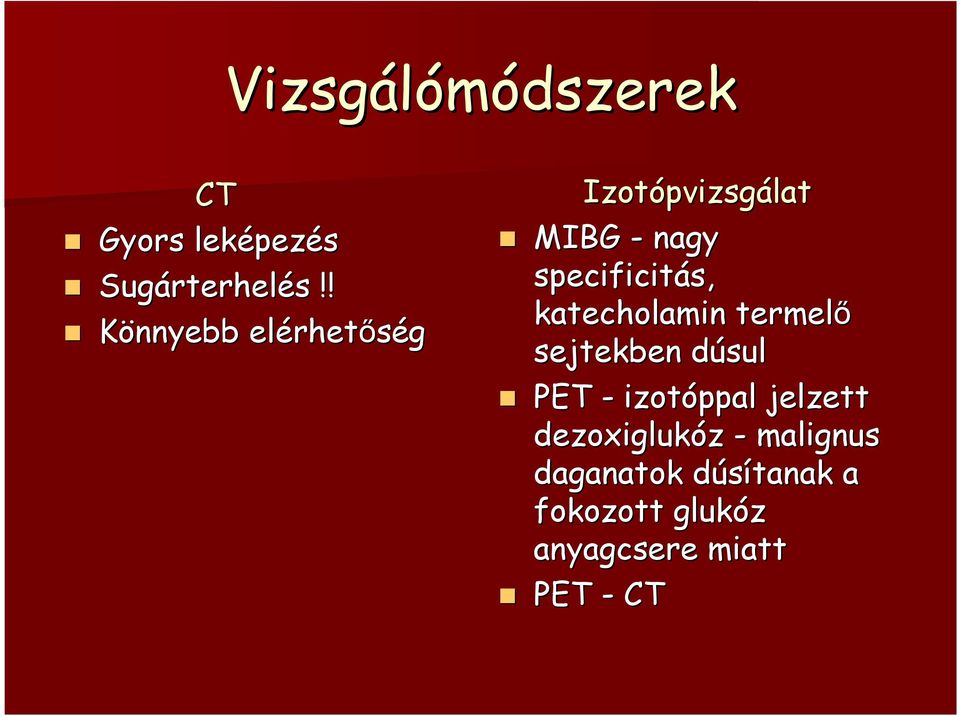 specificitás, katecholamin termelı sejtekben dúsuld PET - izotóppal