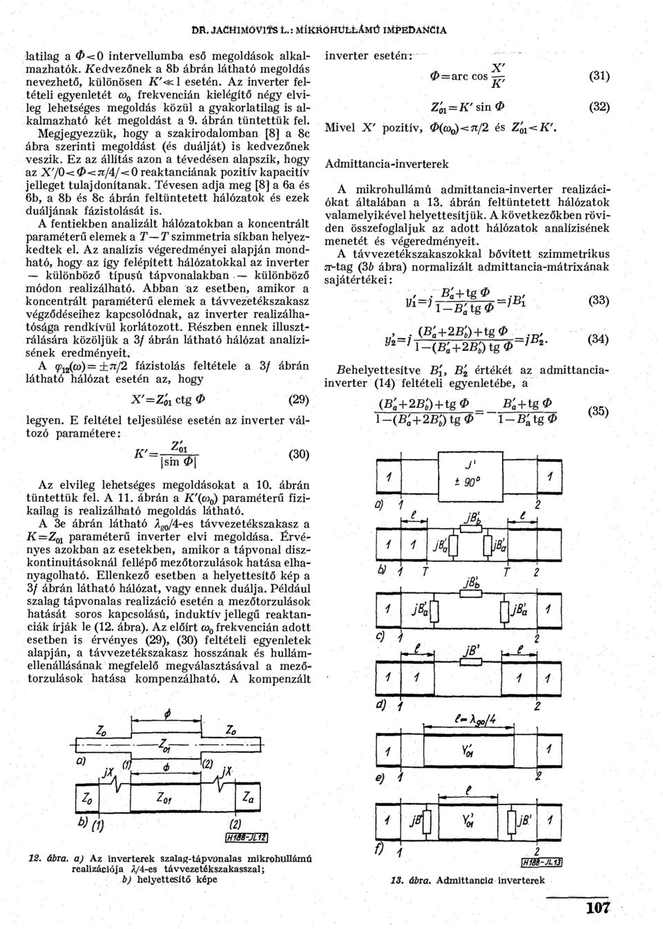 Megjegyezzük, hogy a szakirodalomban [8] a 8c ábra szerinti megoldást (és duálját) is kedvezőnek veszik.
