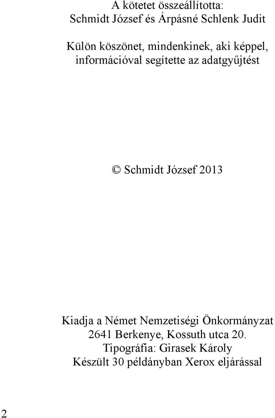 Schmidt József 2013 Kiadja a Német Nemzetiségi Önkormányzat 2641 Berkenye,