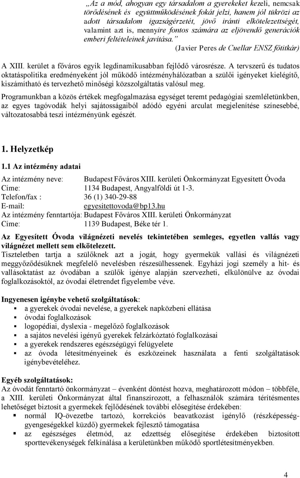 kerület a főváros egyik legdinamikusabban fejlődő városrésze.