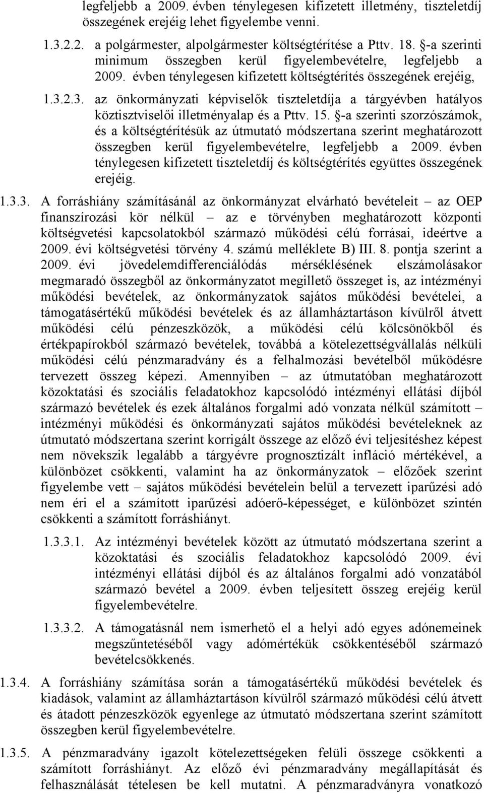 2.3. az önkormányzati képviselők tiszteletdíja a tárgyévben hatályos köztisztviselői illetményalap és a Pttv. 15.