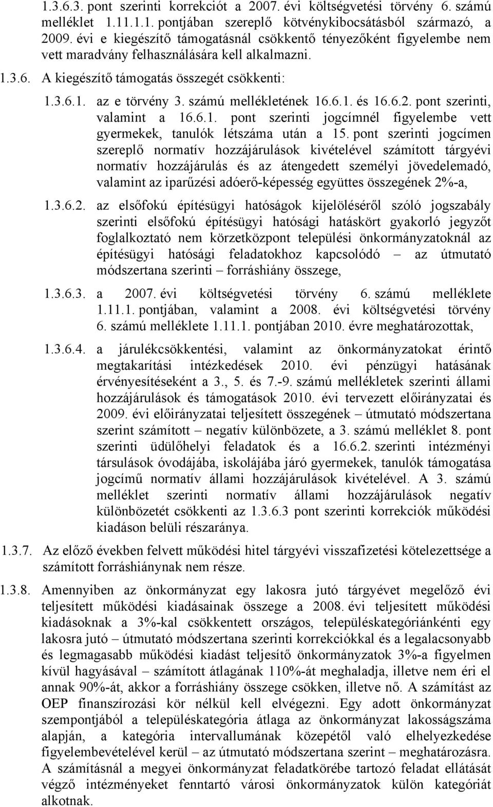 számú mellékletének 16.6.1. és 16.6.2. pont szerinti, valamint a 16.6.1. pont szerinti jogcímnél figyelembe vett gyermekek, tanulók létszáma után a 15.