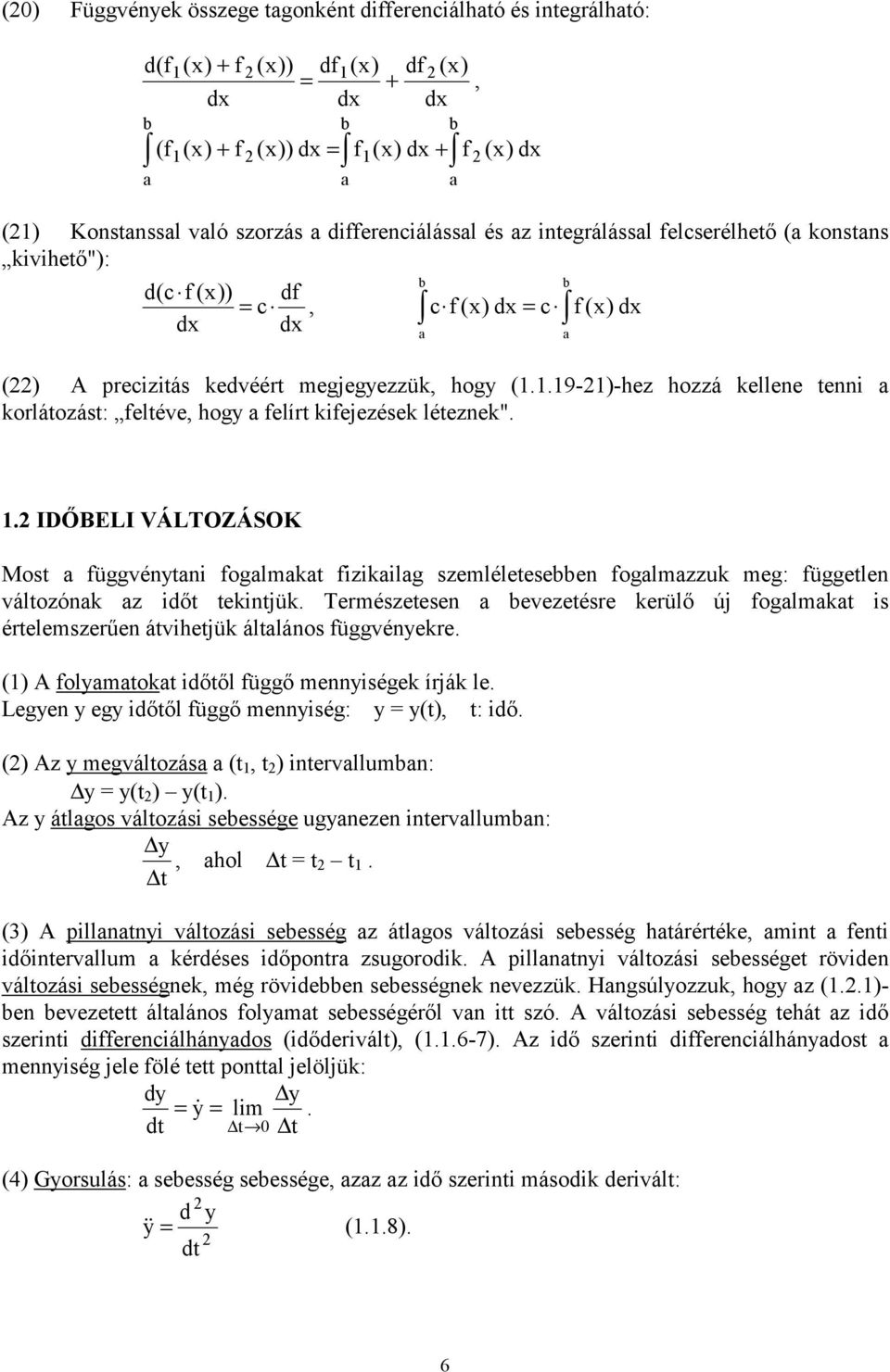 1.19-21)-hez hozzá kellene tenni a korlátozást: feltéve, hogy a felírt kifejezések léteznek". a 1.