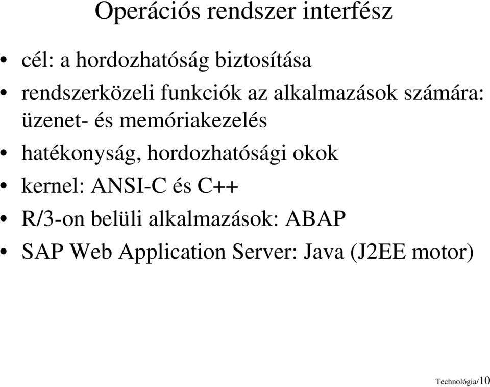 memóriakezelés hatékonyság, hordozhatósági okok kernel: ANSI-C és C++