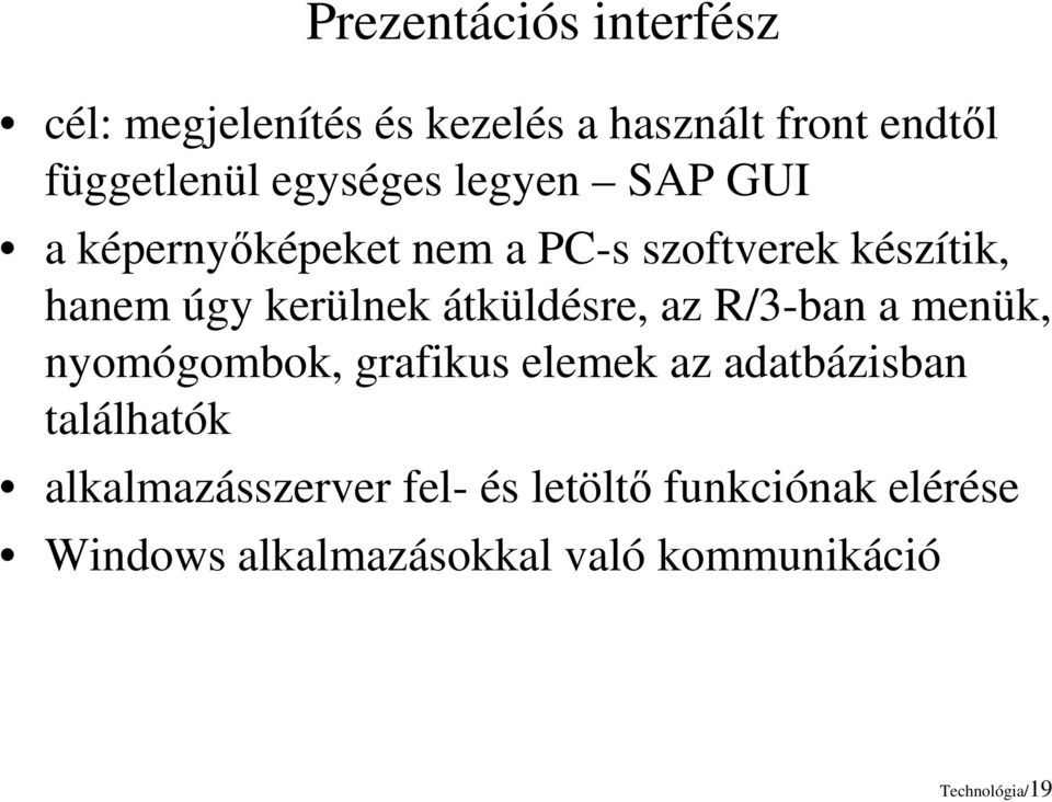 átküldésre, az R/3-ban a menük, nyomógombok, grafikus elemek az adatbázisban találhatók