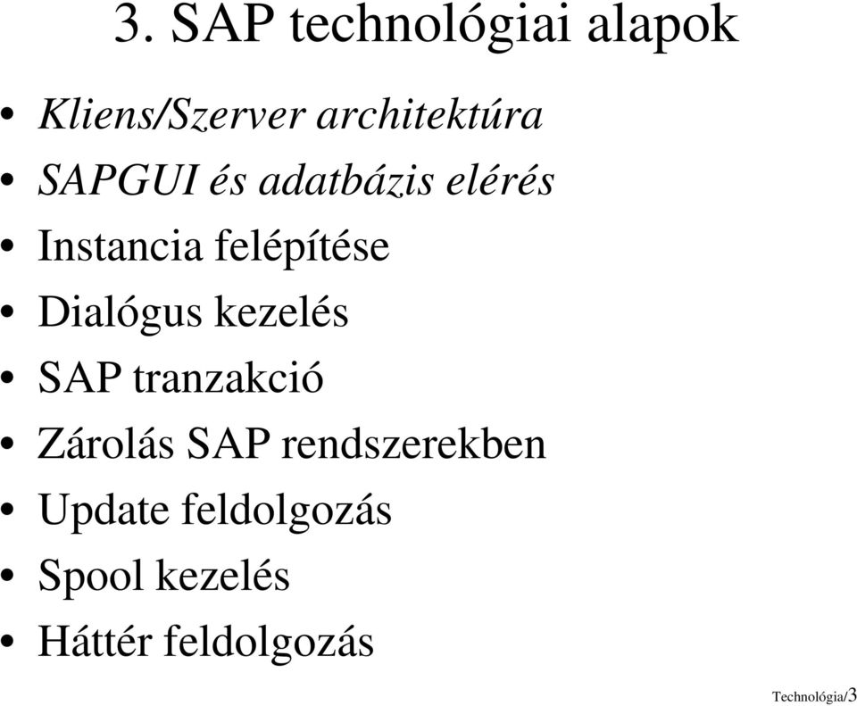 kezelés SAP tranzakció Zárolás SAP rendszerekben Update