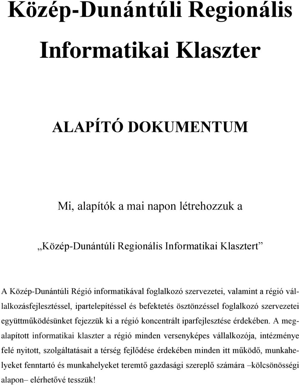 együttműködésünket fejezzük ki a régió koncentrált iparfejlesztése érdekében.