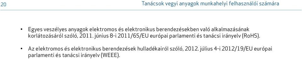 június 8-i 2011/65/EU európai parlamenti és tanácsi irányelv (RoHS).