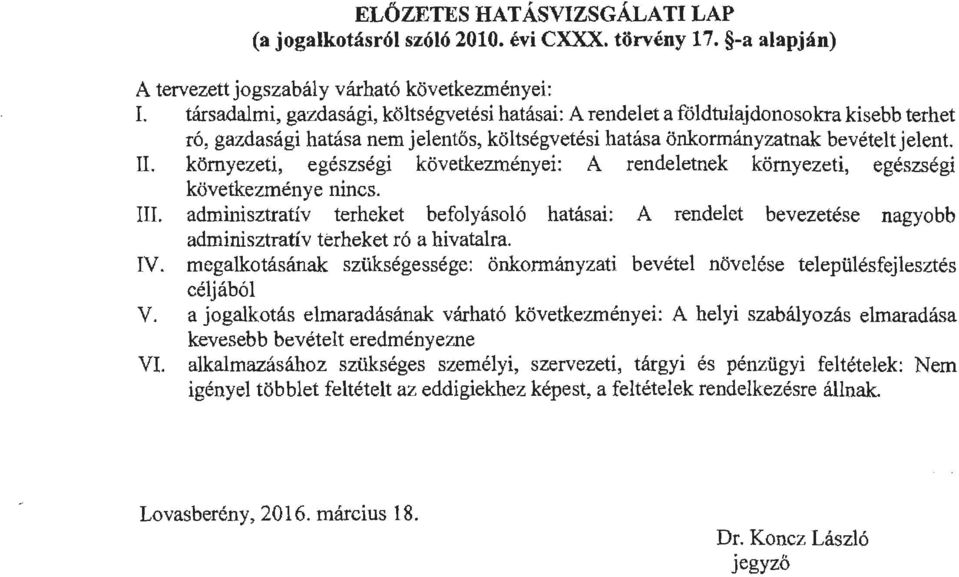 környezeti, egészseg1 következményei: A rendeletnek környezeti, egészségi következménye nincs. III.