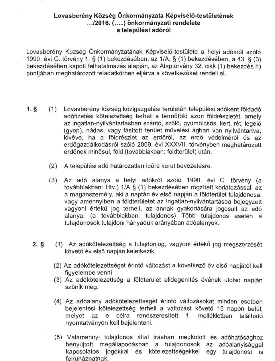 cikk (1) bekezdés h) pontjában meghatározott feladatkörben eljárva a következőket rendeli el. 1.