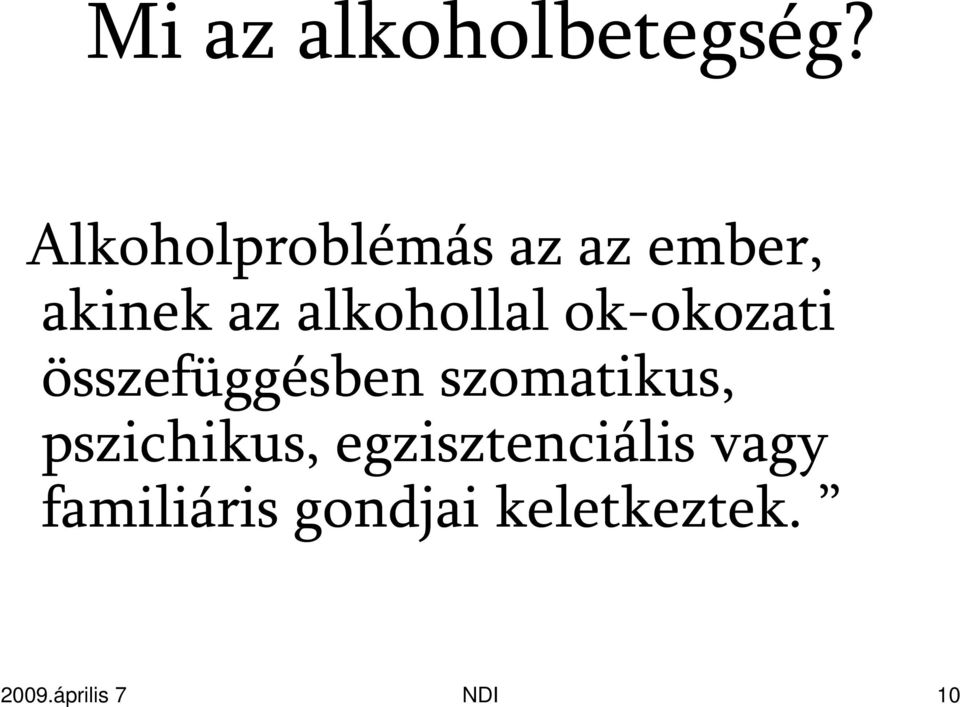 alkohollal ok-okozati összefüggésben szomatikus,