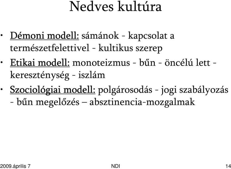 bűn - öncélú lett - kereszténység - iszlám Szociológiai modell: