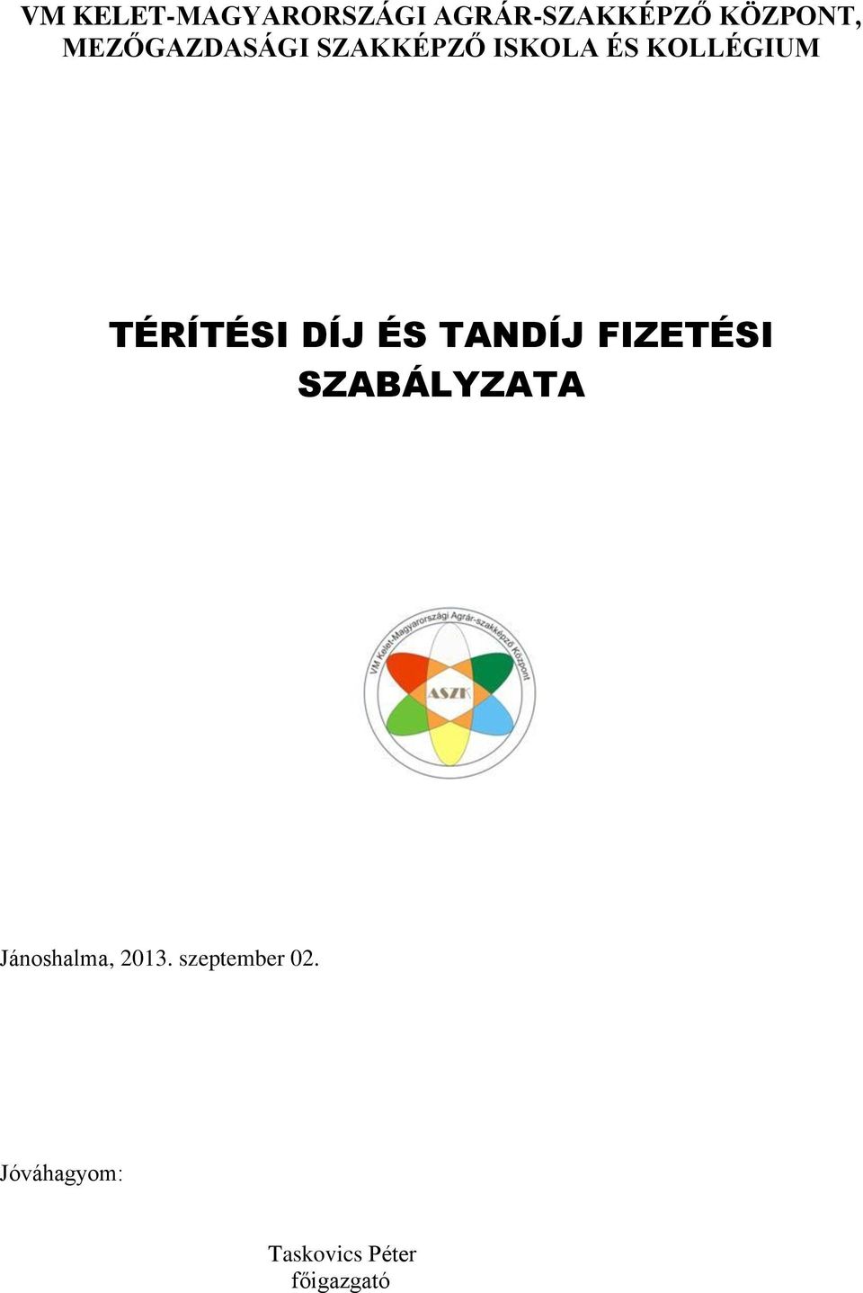 TÉRÍTÉSI DÍJ ÉS TANDÍJ FIZETÉSI SZABÁLYZATA