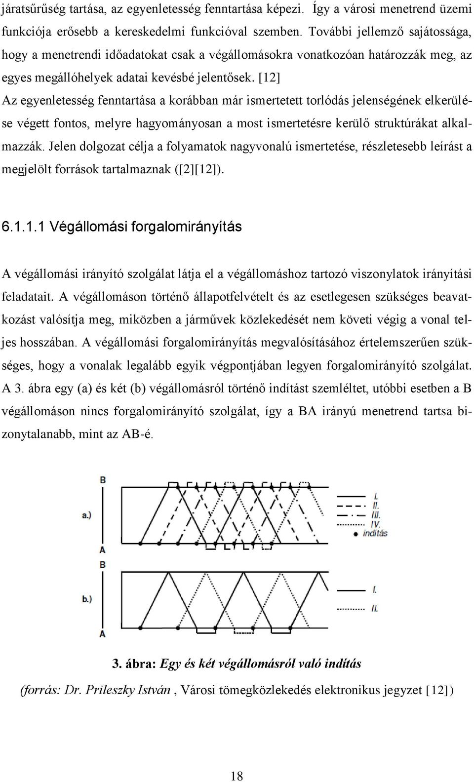 [12] Az egyenletesség fenntartása a korábban már ismertetett torlódás jelenségének elkerülése végett fontos, melyre hagyományosan a most ismertetésre kerülő struktúrákat alkalmazzák.