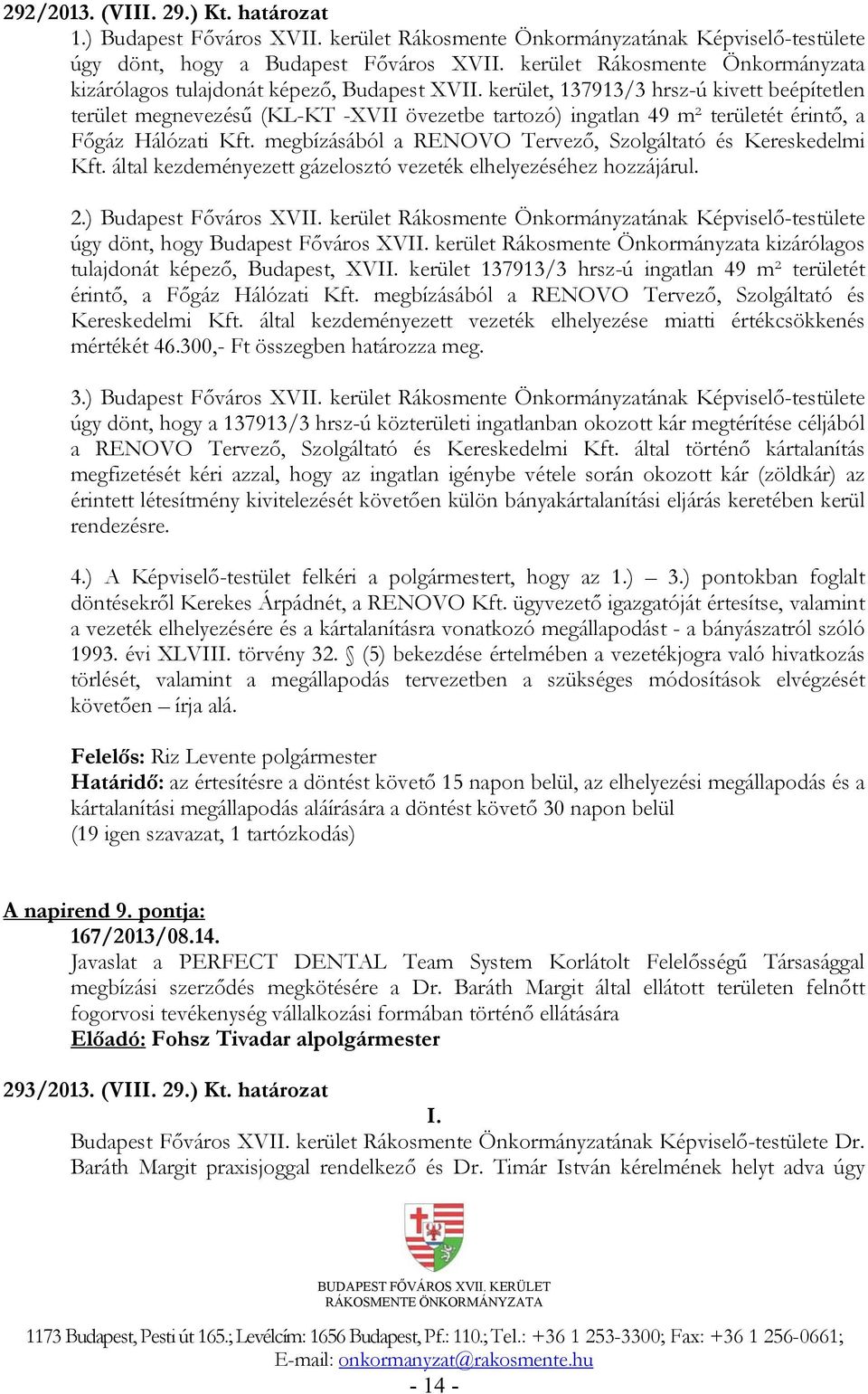 kerület, 137913/3 hrsz-ú kivett beépítetlen terület megnevezésű (KL-KT -XVII övezetbe tartozó) ingatlan 49 m² területét érintő, a Főgáz Hálózati Kft.