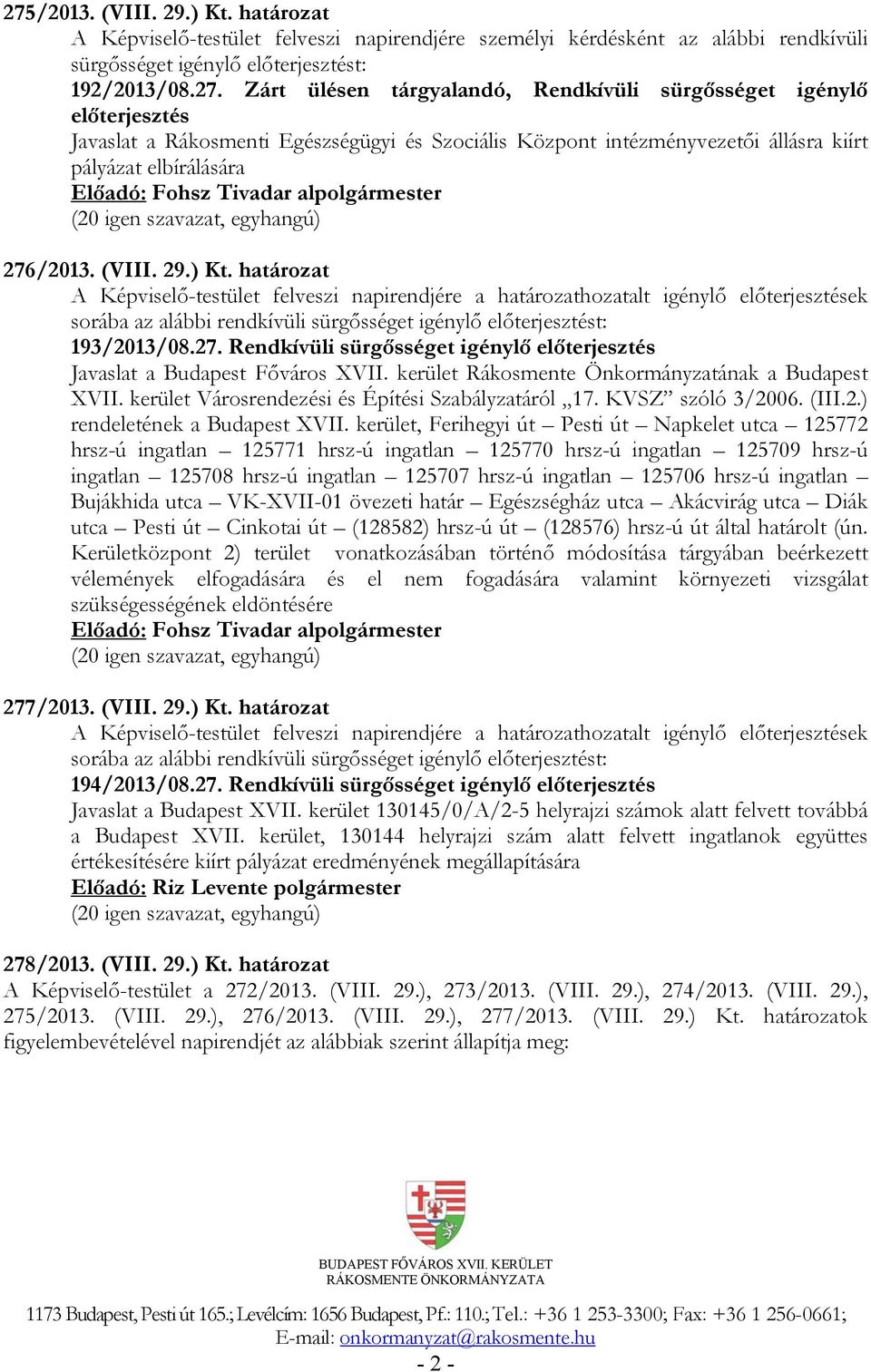 Rendkívüli sürgősséget igénylő előterjesztés Javaslat a Budapest Főváros XVII. kerület Rákosmente Önkormányzatának a Budapest XVII. kerület Városrendezési és Építési Szabályzatáról 17.