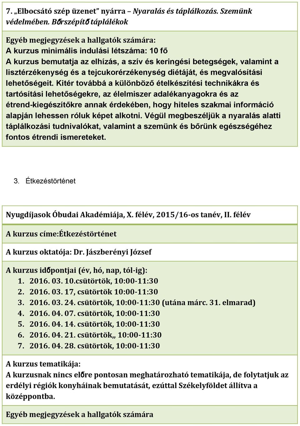 megvalósítási lehetőségeit.