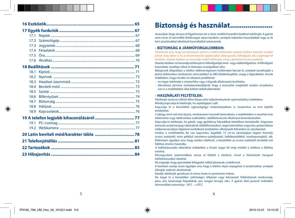 .. 77 19.1 PC-csomag... 77 19.2 Webkamera... 77 20 Latin beviteli mód/karakter tábla... 78 21 Telefonjótállás... 81 22 Tartozékok... 83 23 Hibajavítás... 84 Biztonság és használat.