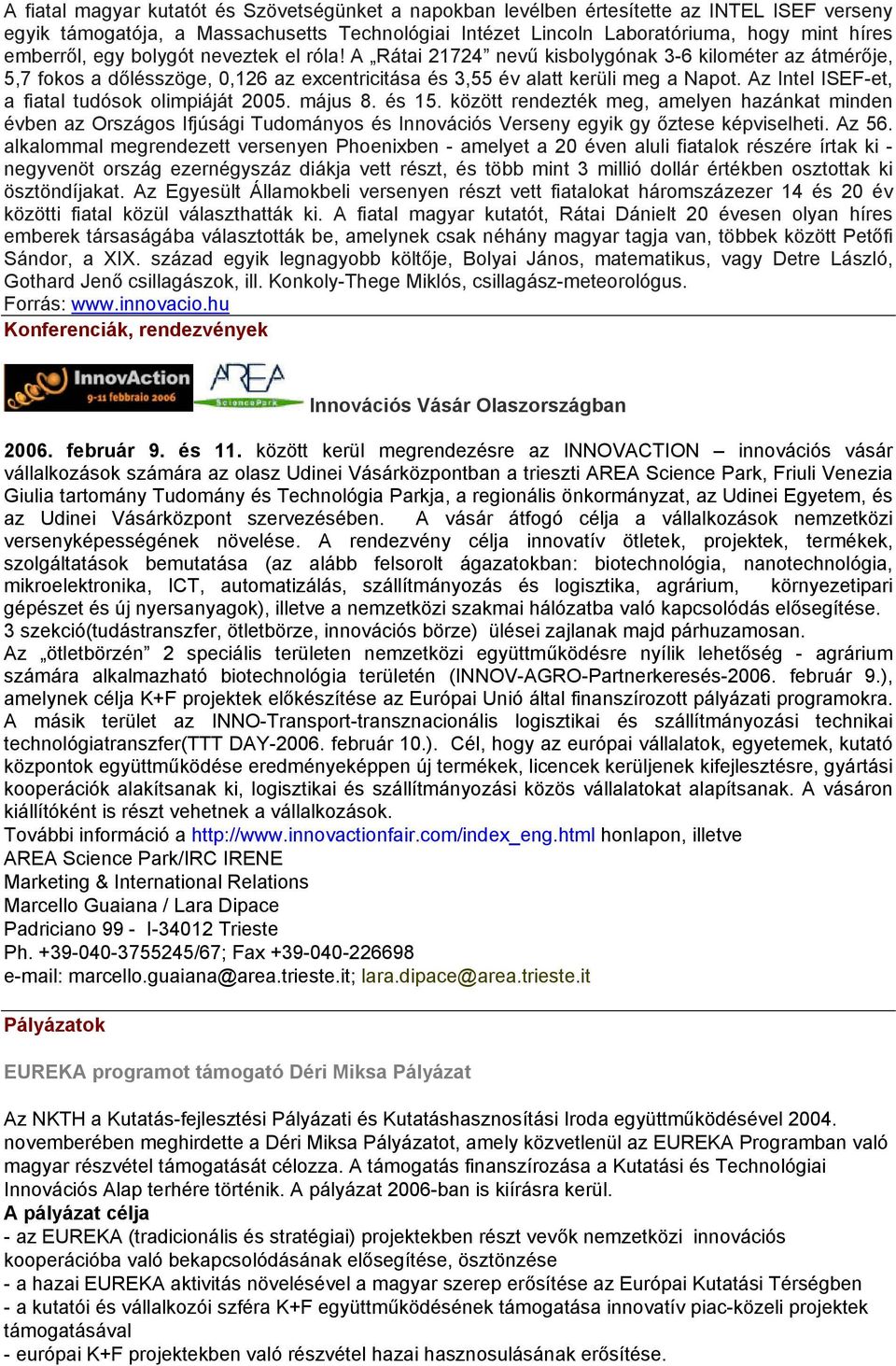 Az Intel ISEF-et, a fiatal tudósok olimpiáját 2005. május 8. és 15.