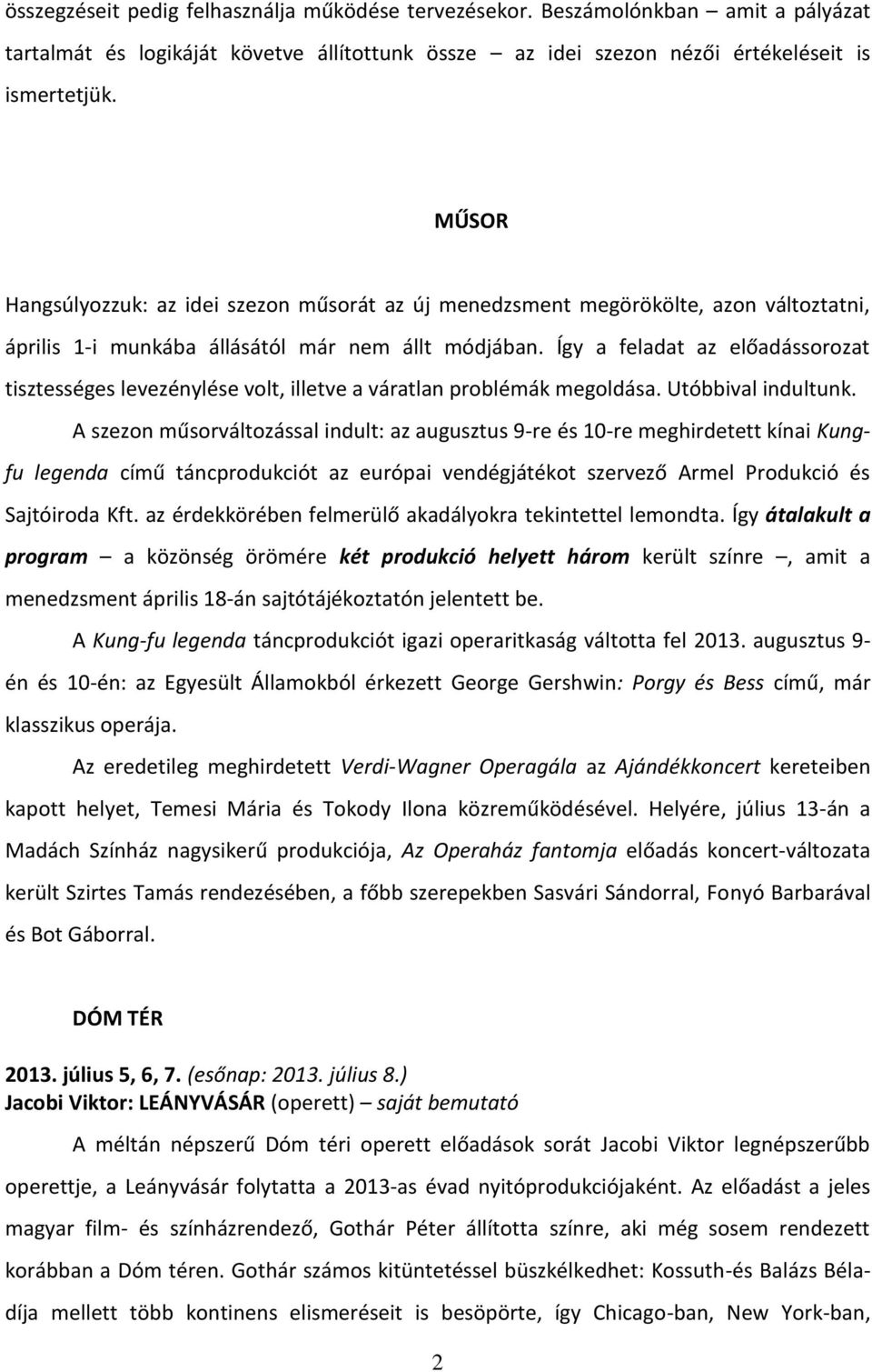 Így a feladat az előadássorozat tisztességes levezénylése volt, illetve a váratlan problémák megoldása. Utóbbival indultunk.