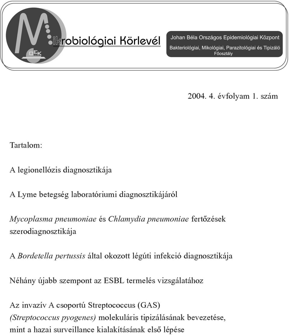 és Chlamydia pneumoniae fertõzések szerodiagnosztikája A Bordetella pertussis által okozott légúti infekció