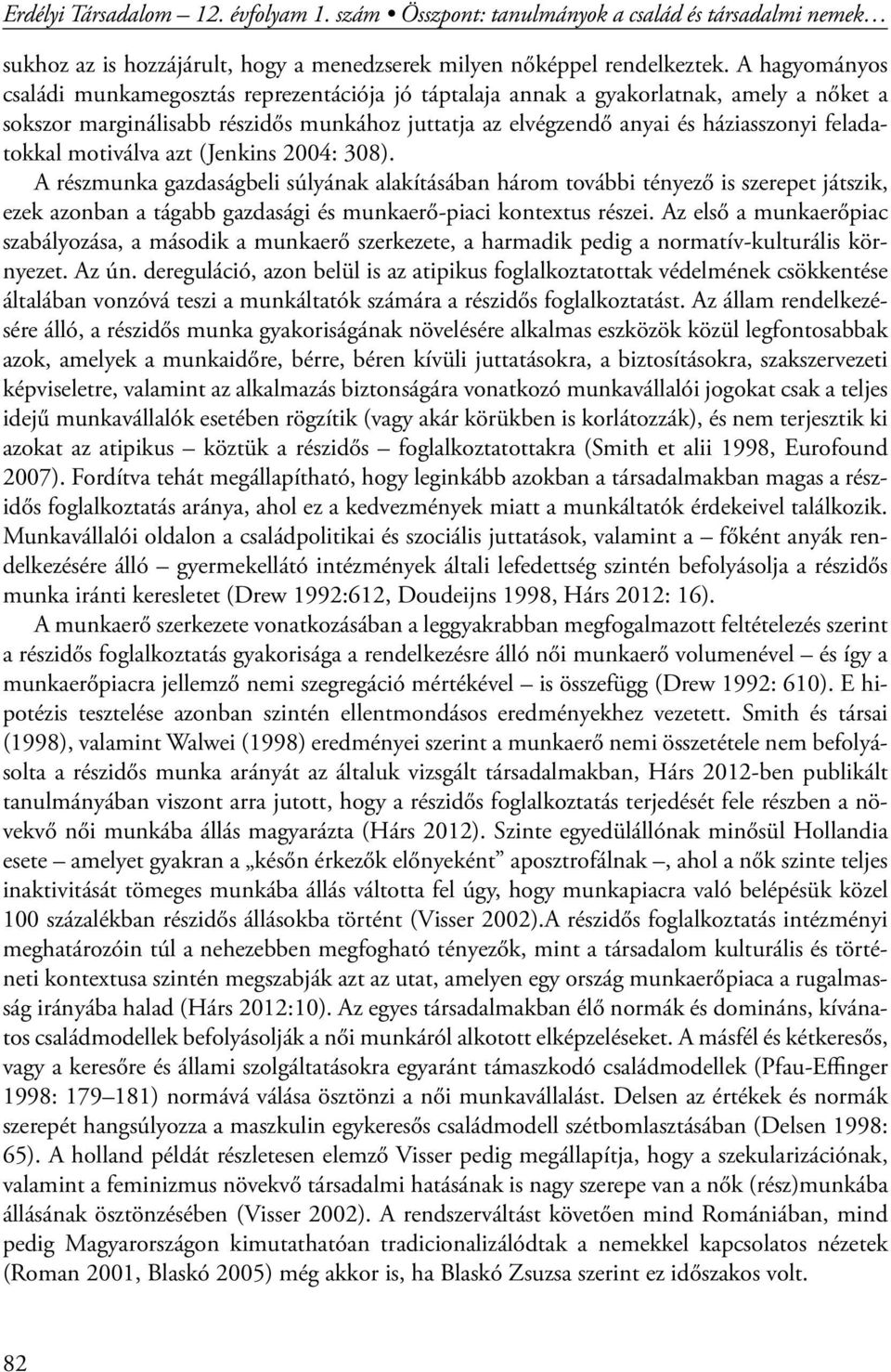 feladatokkal motiválva azt (Jenkins 2004: 308).