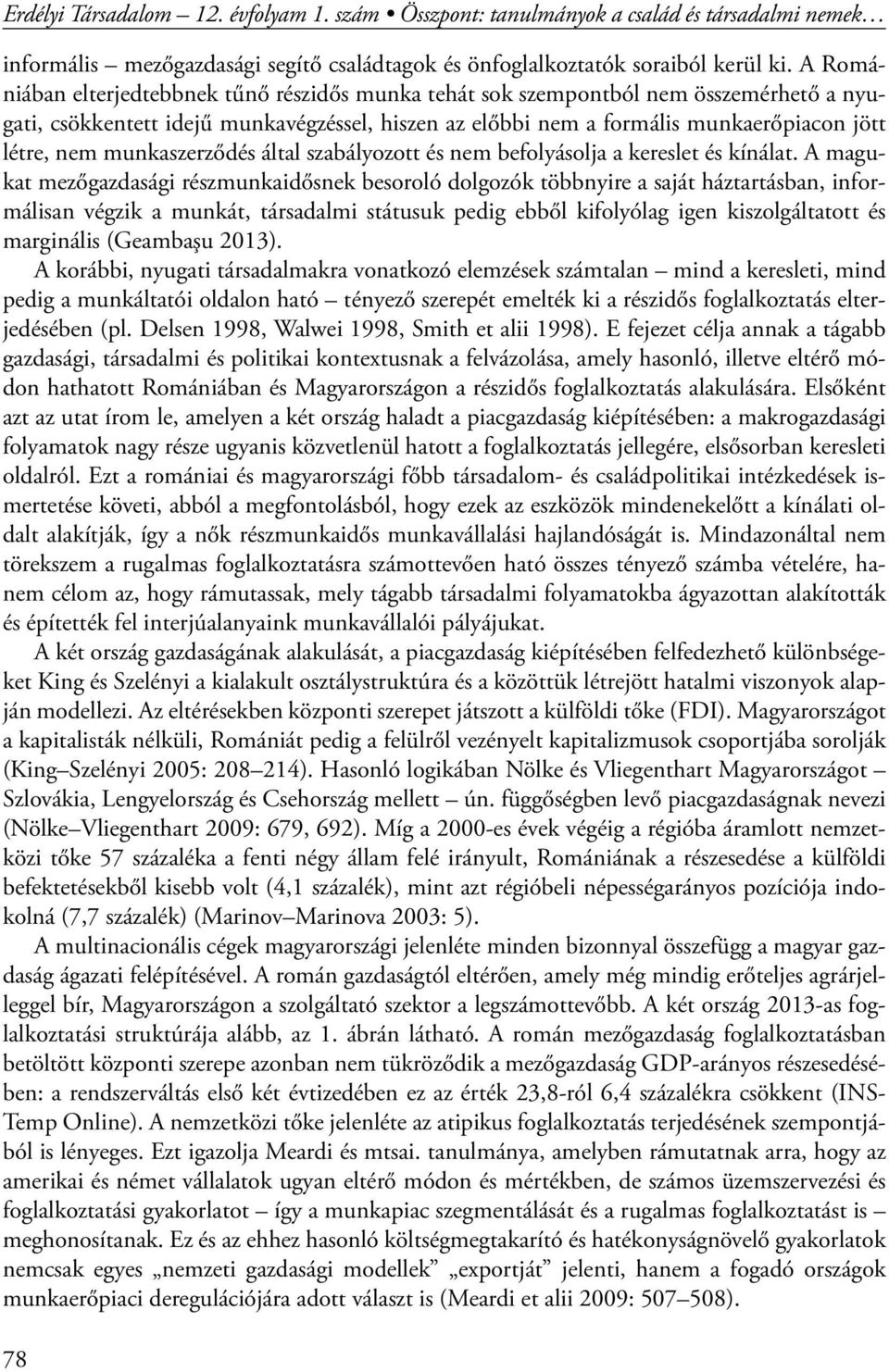 munkaszerződés által szabályozott és nem befolyásolja a kereslet és kínálat.