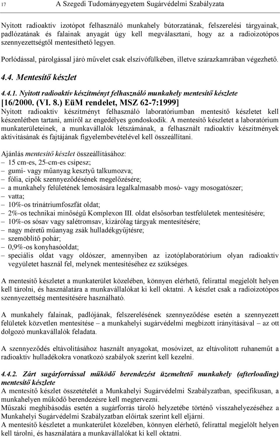 Nyitott radioaktív készítményt felhasználó munkahely mentesítő készlete [16/2000. (VI. 8.