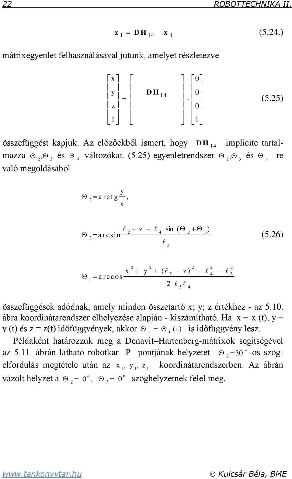 . ábra koordinátarendszer elhelezése alapján - kiszámítható. Ha = (t), = (t) és z = z(t) időfüggvének, akkor i i ( t) is időfüggvén lesz.