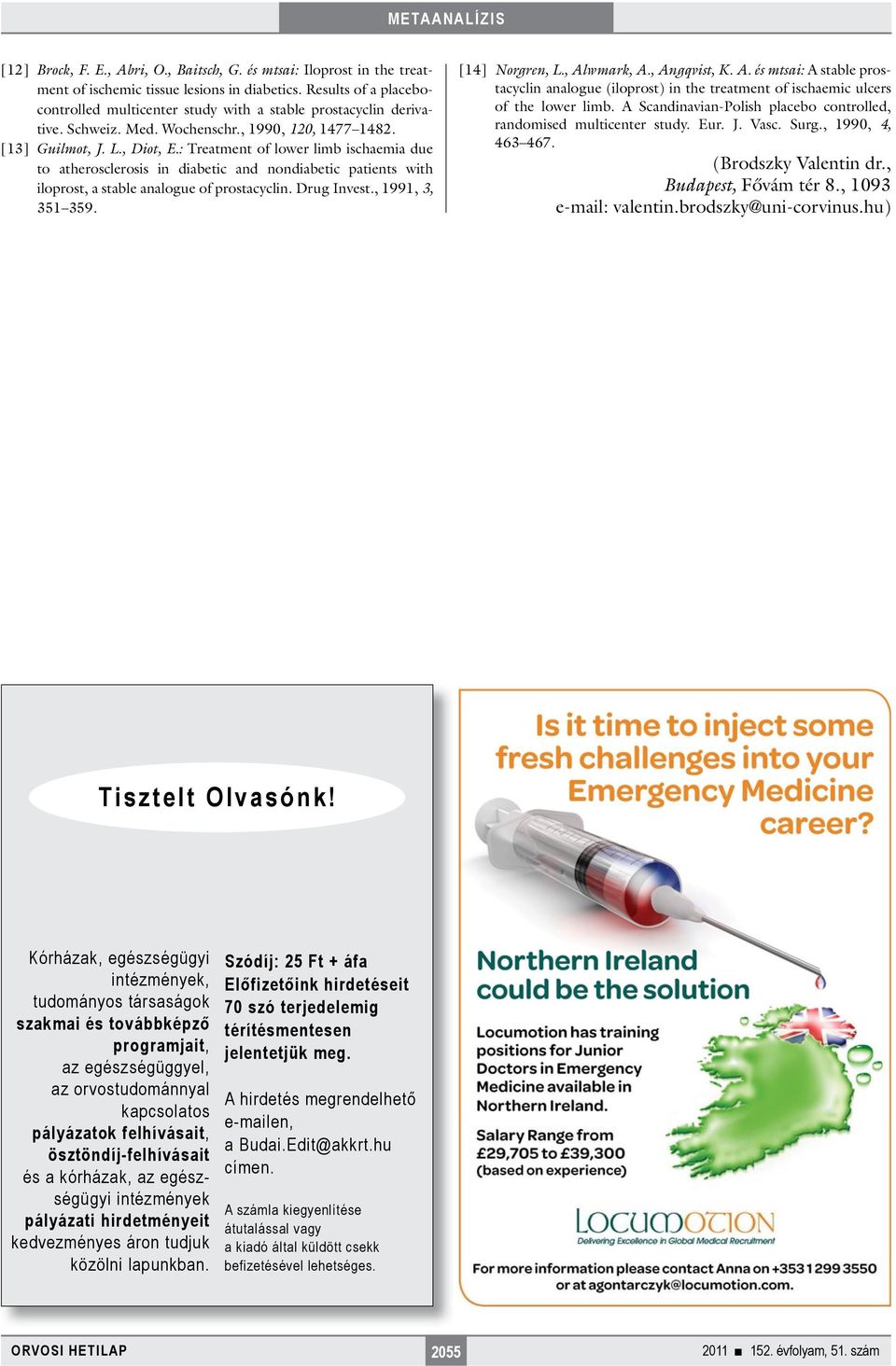 : Treatment of lower limb ischaemia due to atherosclerosis in diabetic and nondiabetic patients with iloprost, a stable analogue of prostacyclin. Drug Invest., 1991, 3, 351 359. [14] Norgren, L.