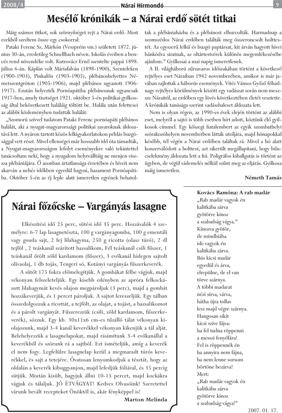 Káplán volt Máriafalván (1898-1900), Szenteleken (1900-1903), Pinkafőn (1903-1905), plébánoshelyettes Németszentgróton (1905-1906), majd plébános ugyanott 1906-1917).