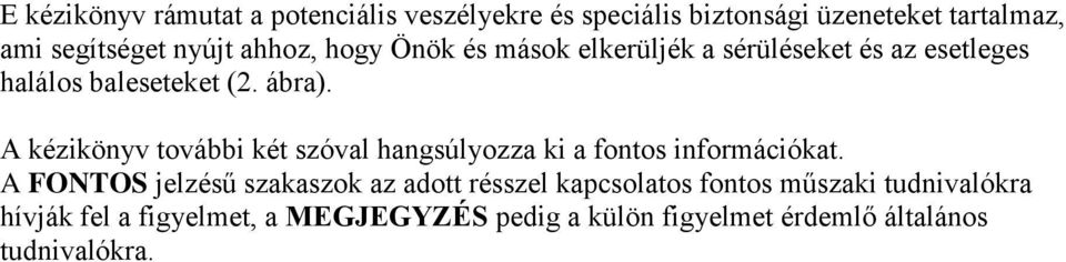 A kézikönyv további két szóval hangsúlyozza ki a fontos információkat.