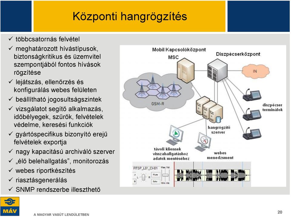 alkalmazás, időbélyegek, szűrők, felvételek védelme, keresési funkciók gyártóspecifikus bizonyító erejű felvételek exportja