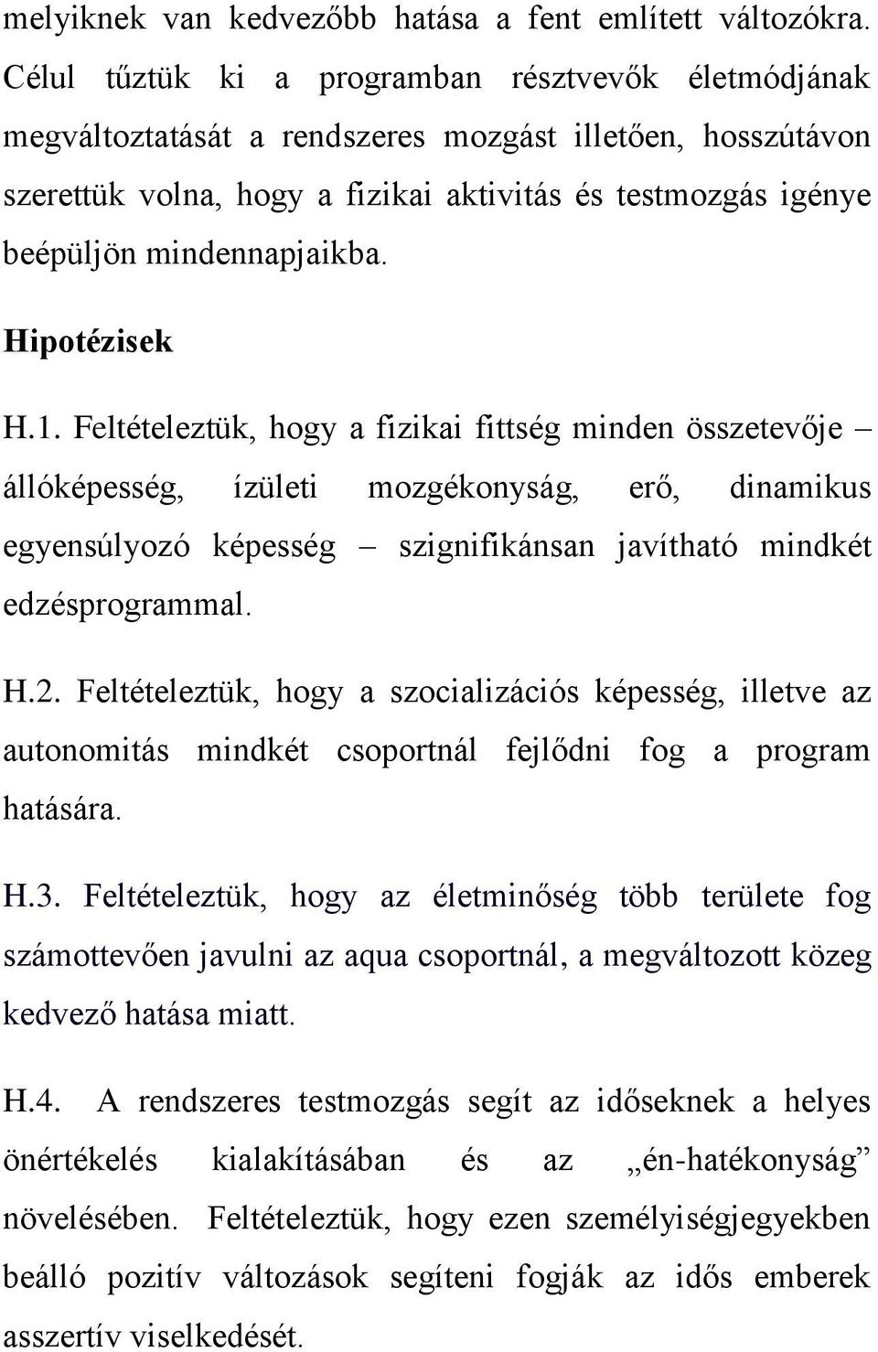 mindennapjaikba. Hipotézisek H.1.