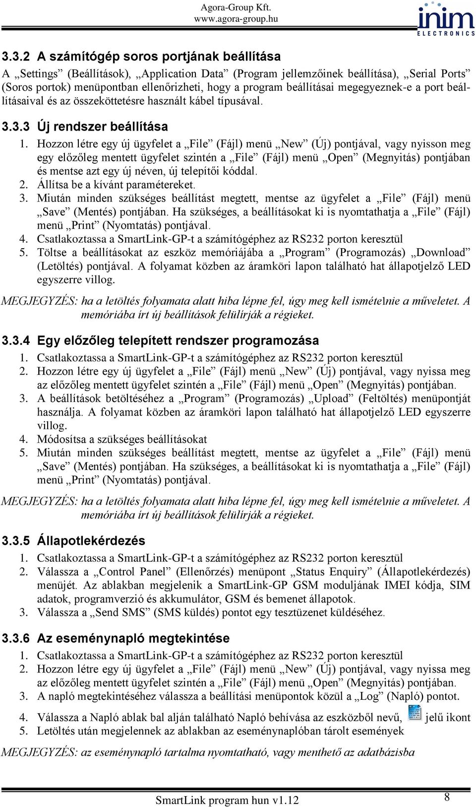 Hozzon létre egy új ügyfelet a File (Fájl) menü New (Új) pontjával, vagy nyisson meg egy előzőleg mentett ügyfelet szintén a File (Fájl) menü Open (Megnyitás) pontjában és mentse azt egy új néven, új