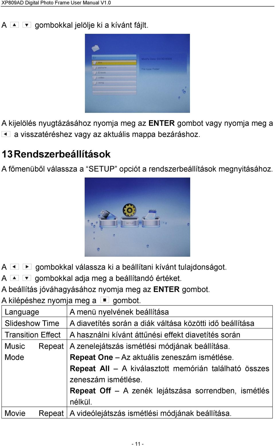 A beállítás jóváhagyásához nyomja meg az ENTER gombot. A kilépéshez nyomja meg a gombot.