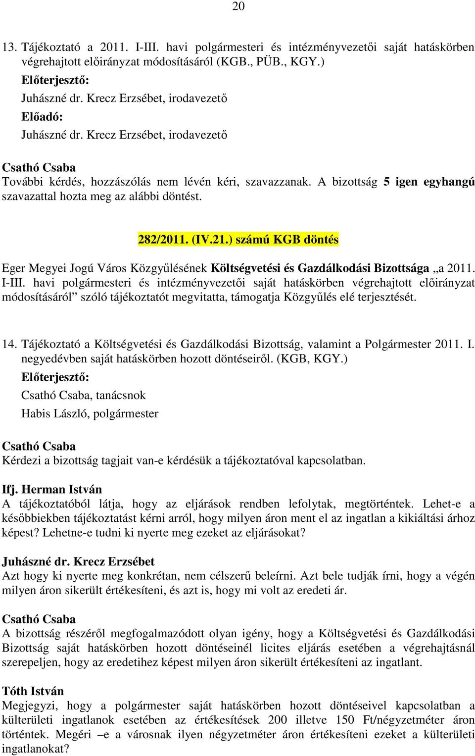 ) számú KGB döntés Eger Megyei Jogú Város Közgyűlésének Költségvetési és Gazdálkodási Bizottsága a 2011. I-III.