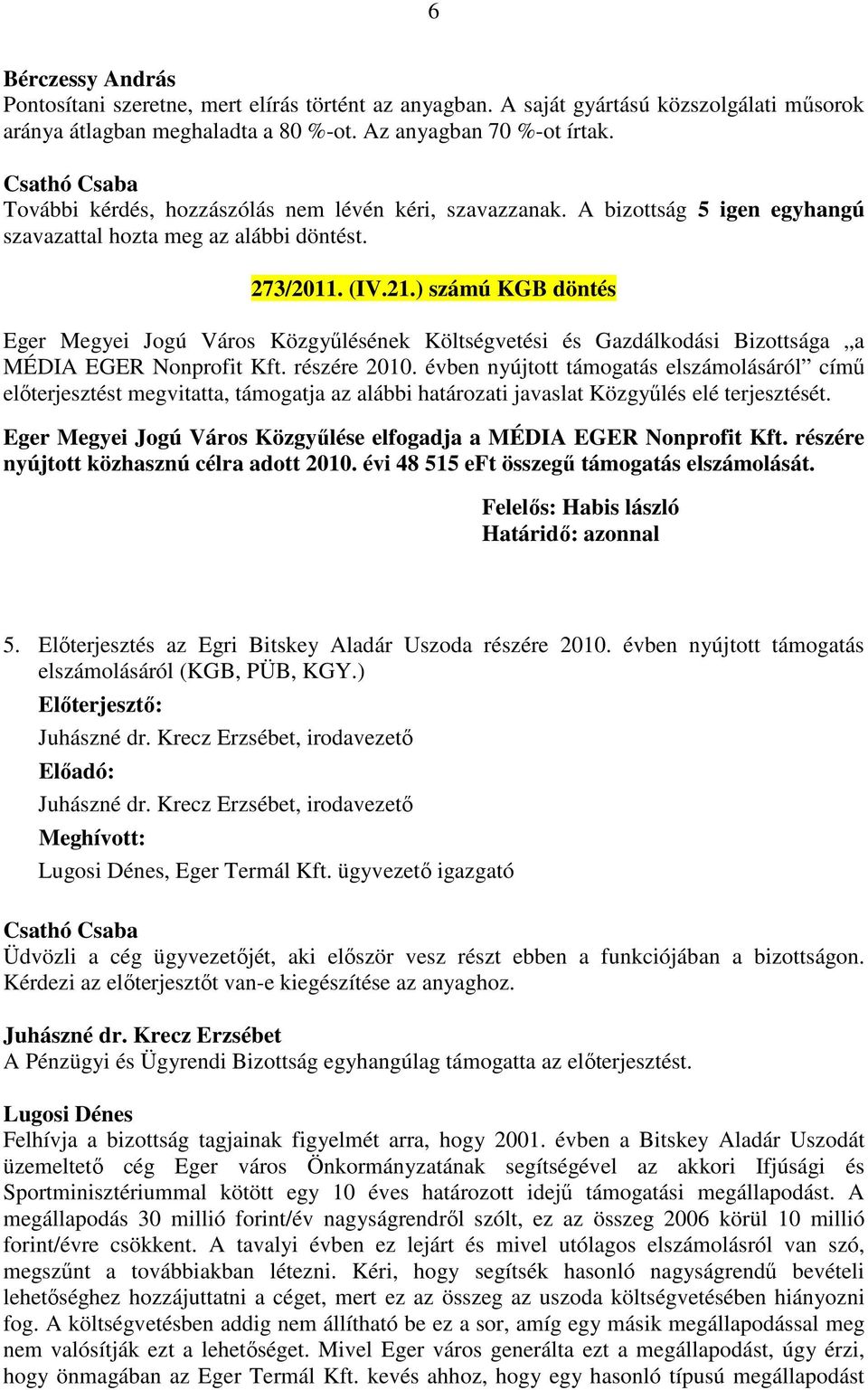 ) számú KGB döntés Eger Megyei Jogú Város Közgyűlésének Költségvetési és Gazdálkodási Bizottsága a MÉDIA EGER Nonprofit Kft. részére 2010.