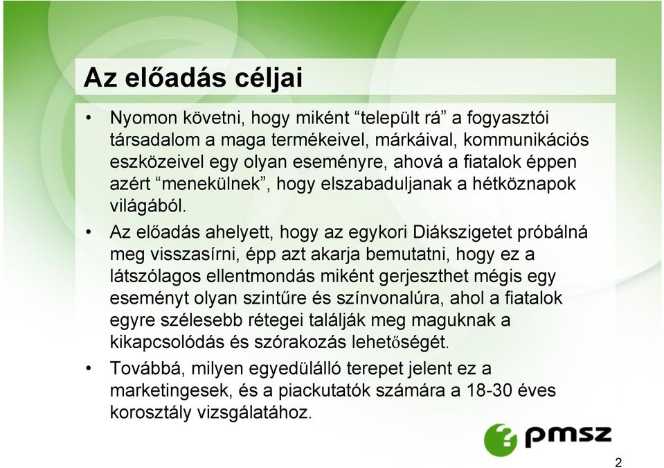 Az előadás ahelyett, hogy az egykori Diákszigetet próbálná meg visszasírni, épp azt akarja bemutatni, hogy ez a látszólagos ellentmondás miként gerjeszthet mégis egy