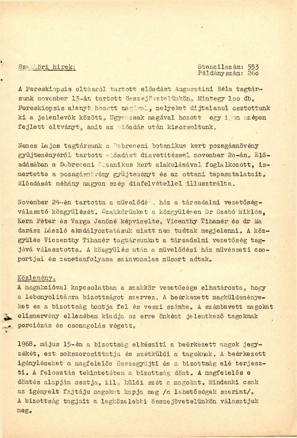 Nemes Lajos tagtársunlc a '"^sbreceni botanikus kert pozsgásnövény gyűjteményéről tartott.őadást diavetítéssel november So-án^ Előadásában a Di^breceni ''.