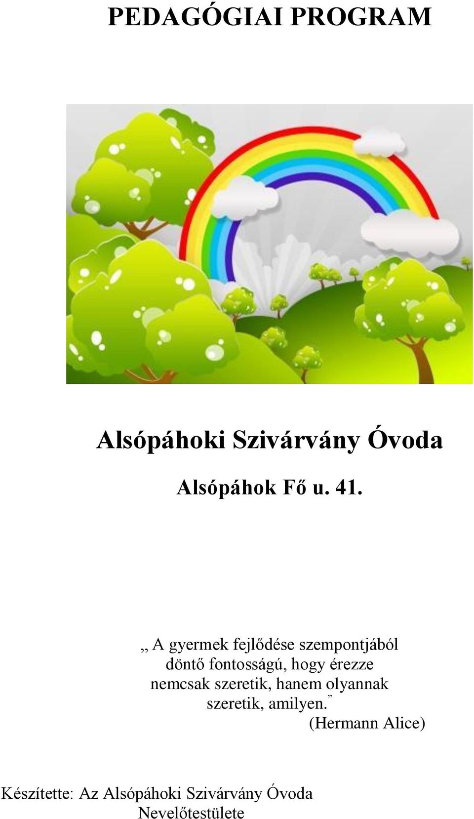 érezze nemcsak szeretik, hanem olyannak szeretik, amilyen.
